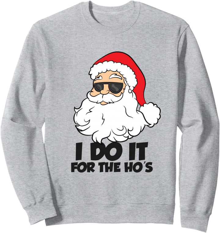 I Do It For The Hos Weihnachtsmann Sweatshirt
