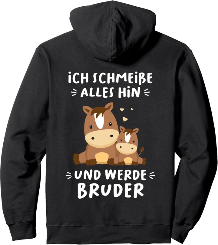 Ich schmeisse alles hin und werde Bruder - Pferde Geschenk Pullover Hoodie