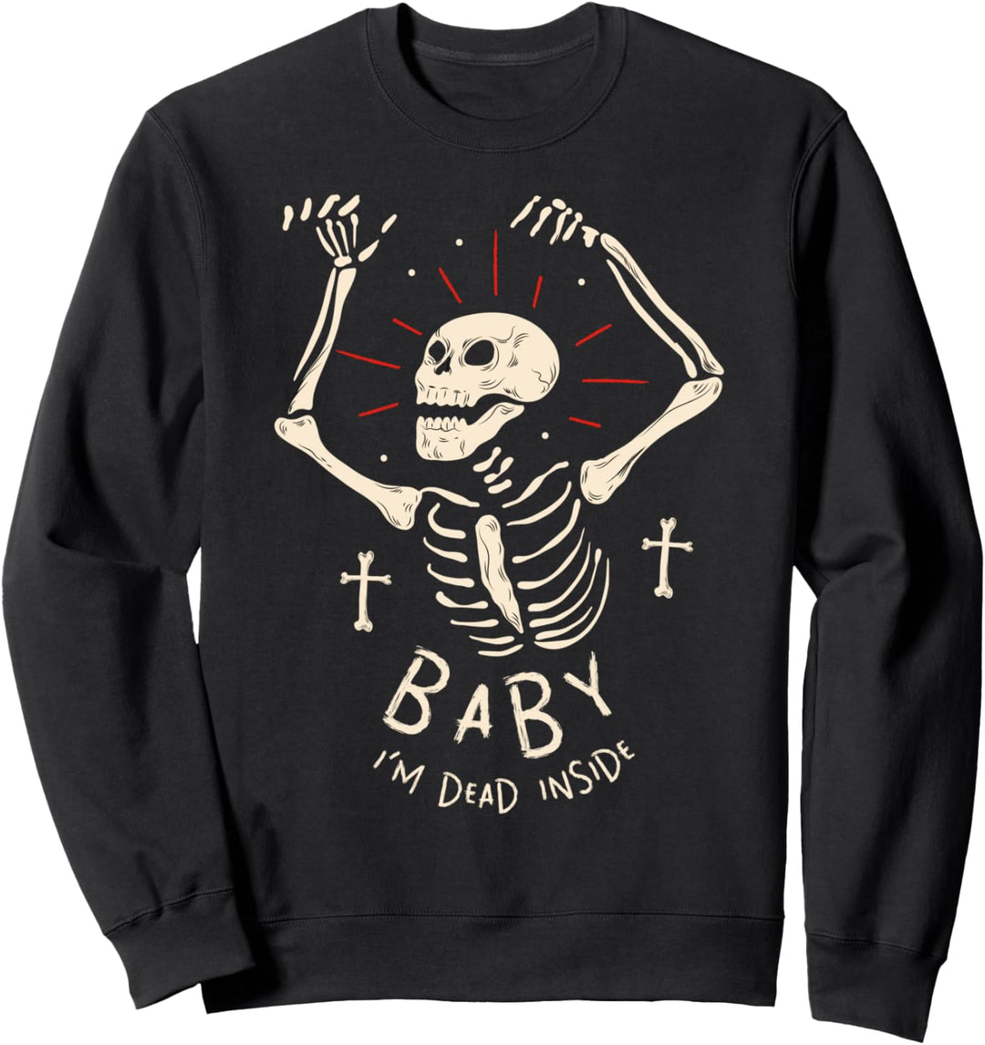 Skelett-Schädel mit Aufschrift "Baby I'm dead inside" Sweatshirt