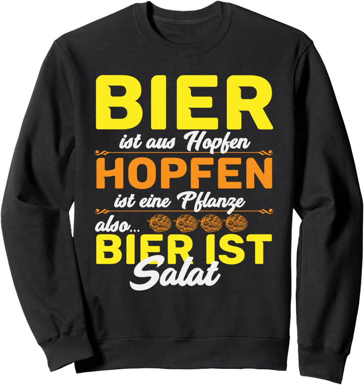 Bier ist aus Hopfen Bier ist Salat Hackedicht Biermarke Sweatshirt