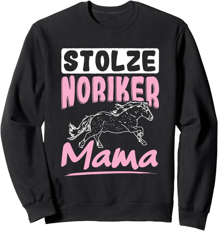 Stolze Noriker Mama Pferde Reiterin Noriker Sweatshirt