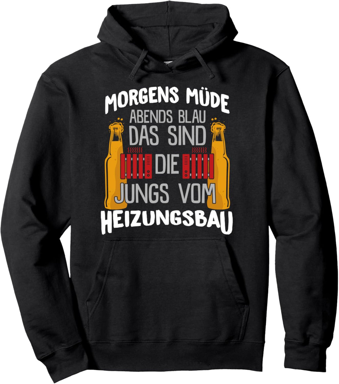 Morgens Müde Abends Blau Heizungsbau Heizungsbauer Pullover Hoodie