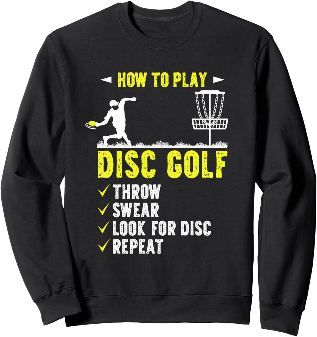 How To Play Disc Golf Frisbee Disc Golfer Humor Disc Sweatshirt