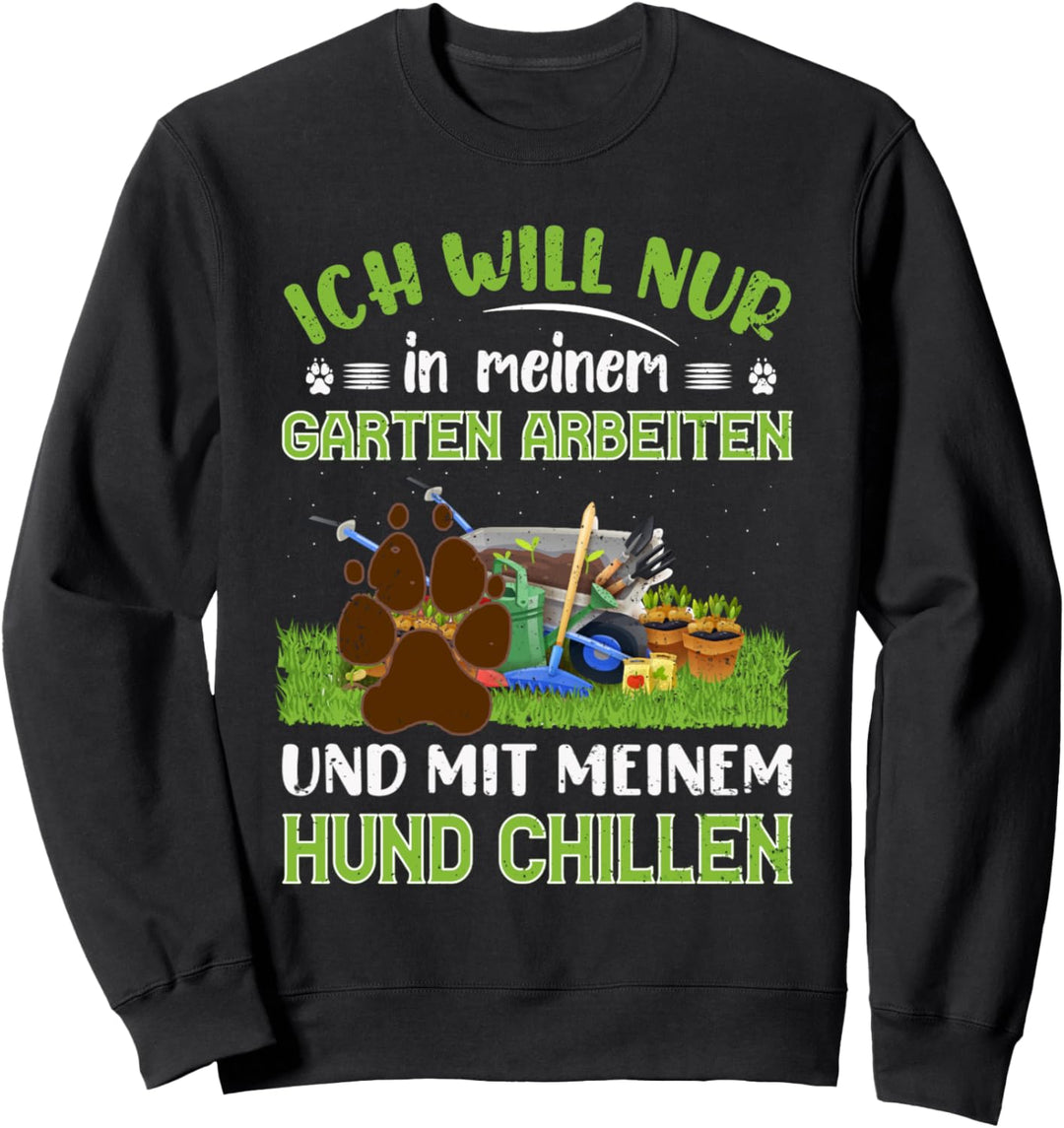 Garten Hund Gärtner Hunde Spruch Hobbygärtner Gärtnerin Sweatshirt