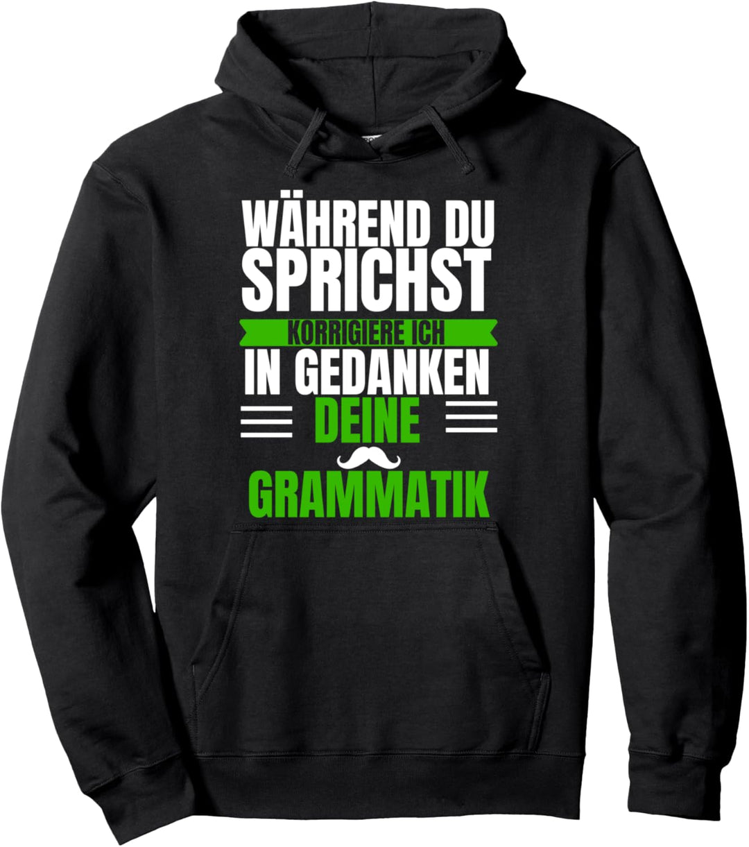 Während du sprichst korrigiere ich deine Grammatik Spruch Pullover Hoodie