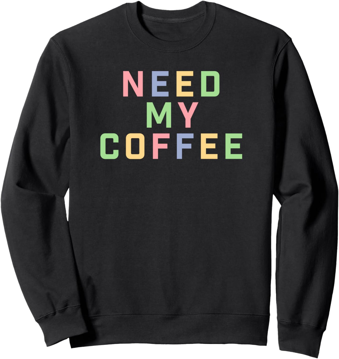 Trendy Need More Coffee Rainbow Text Sweatshirt