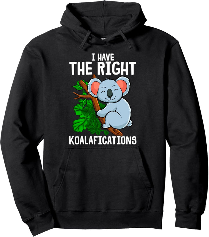 Cute & Funny I Have The Right Koalafications Koala Bear Pun Pullover Hoodie