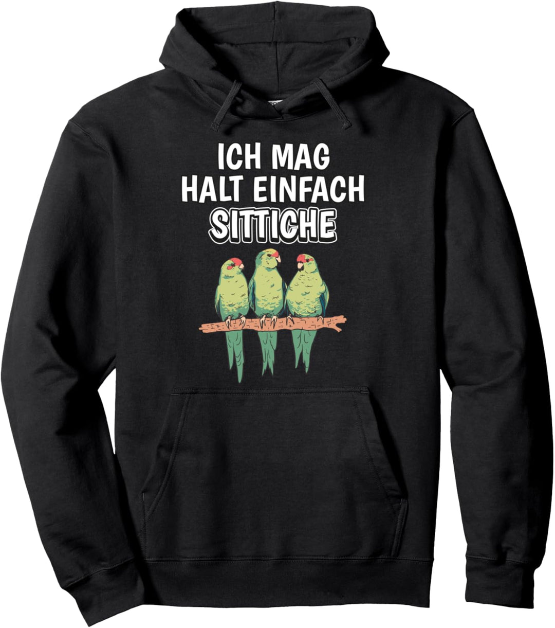 Lustiger Sittich Spruch Ich mag halt einfach Sittiche Pullover Hoodie