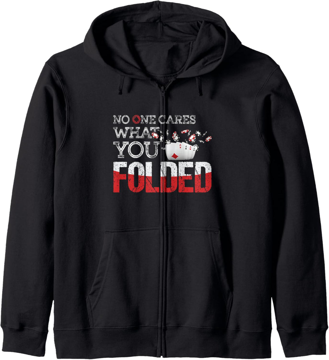 No One Cares What You Folded - Poker Player Card Playing Day Kapuzenjacke