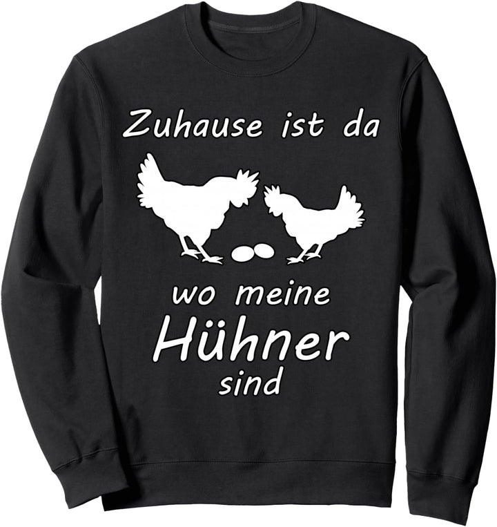 Zuhause Ist Da Wo Meine Hühner Sind Lustig Landwirt Sweatshirt