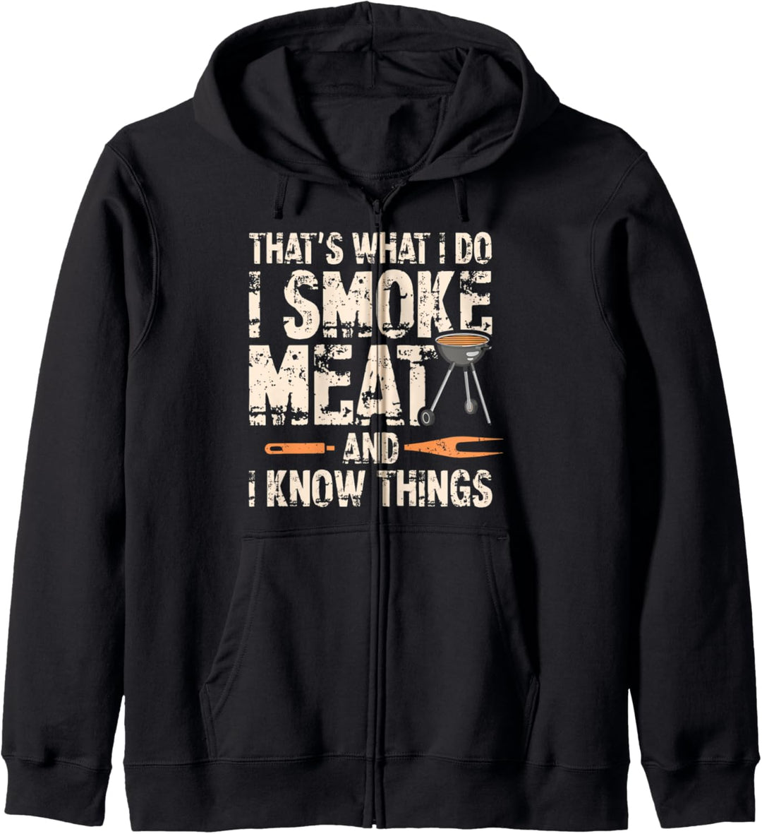 That's What I Do I Smoke Meat I Know Things Lustiger Spruch Kapuzenjacke