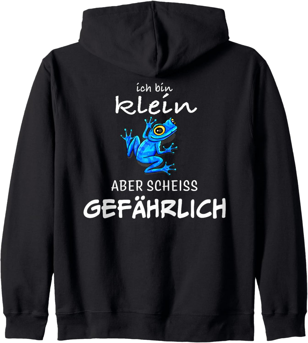 Ich bin klein aber scheiss gefährlich Pfeilgiftfrosch Frosch Kapuzenjacke
