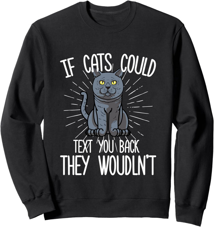 Wenn Britisch-Kurzhaar-Katzen Ihnen eine SMS zurückschicken Sweatshirt