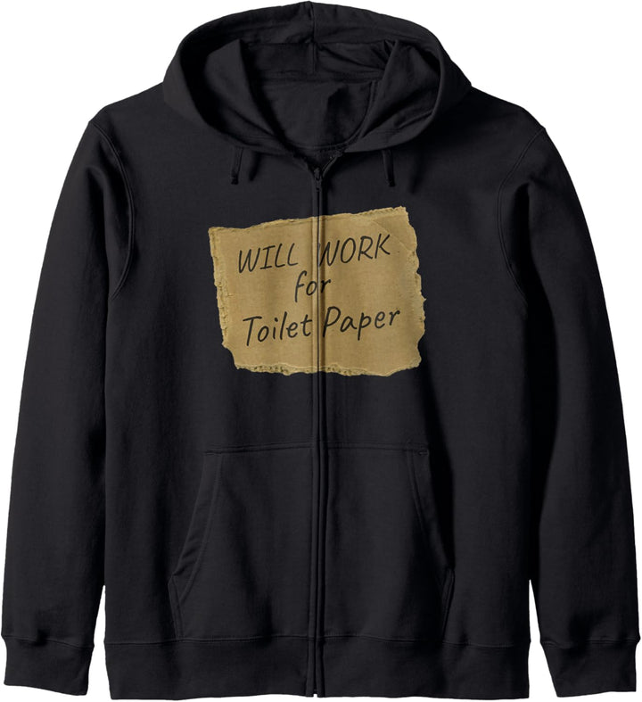 Will Work For Toilet Paper Shirt Funny Outta TP Sarcastic Kapuzenjacke