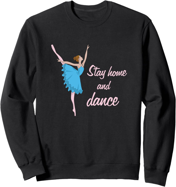 Bleib zu Hause und tanze mit Ballerina Sweatshirt