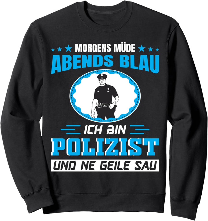 Polizisten Morgens Müde Abends Blau Polizist Polizei Sweatshirt