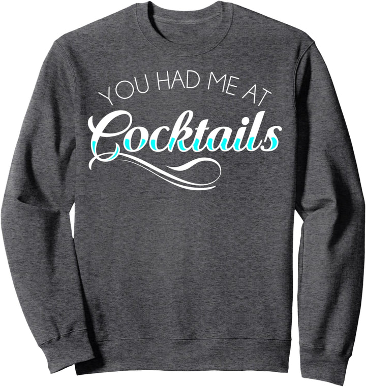 You Had Me At Cocktails Script Sweatshirt