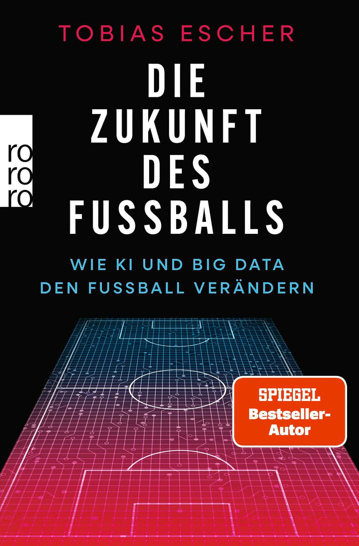 Die Zukunft des Fussballs: Wie KI und Big Data den Fussball verändern, Taschenbuch