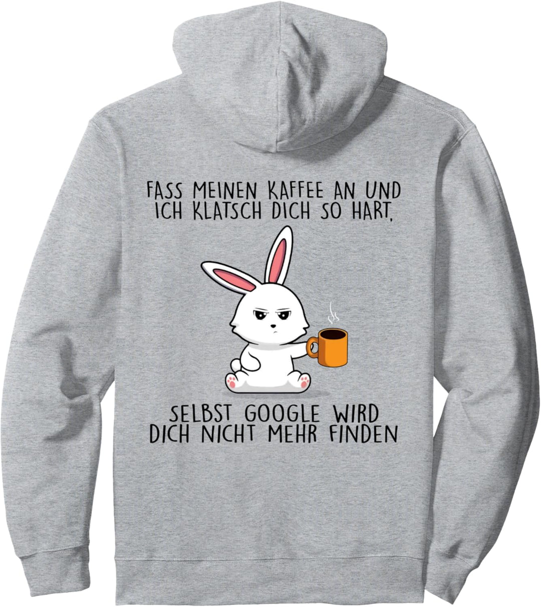 fass meinen kaffee an und ich klatsch dich so hart seibst Pullover Hoodie