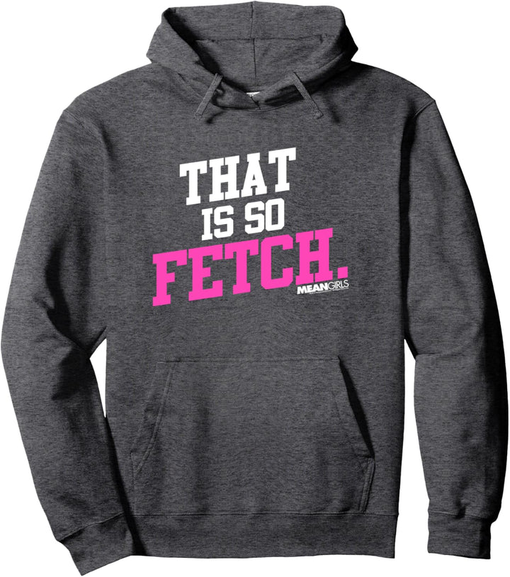 Mean Girls That Is So Fetch Phrase Pullover Hoodie