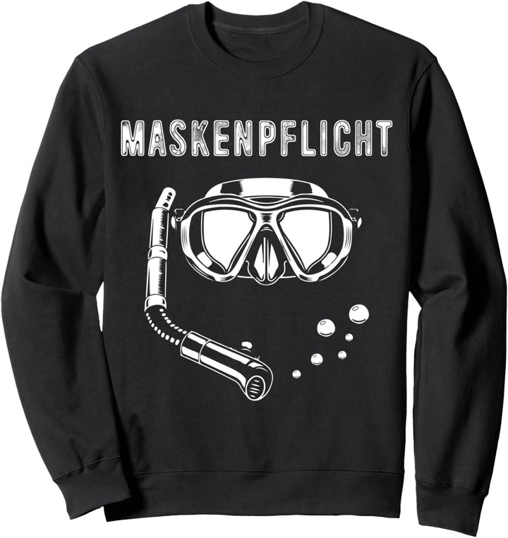 Maskenpflicht Taucher Maske Tauchen Lustige Taucherbrille Sweatshirt