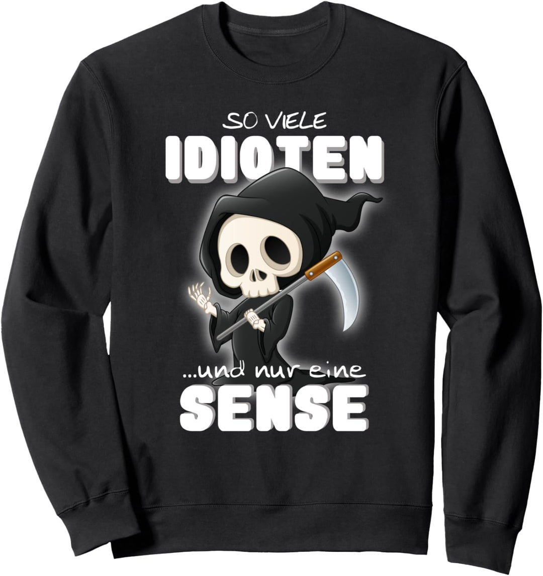 So viele Idioten aber nur eine Sense Misanthrop Sweatshirt