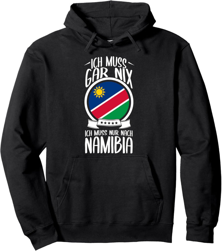 Ich Muss Gar Nix Ich Muss Nur Nach Namibia Afrika Safari Pullover Hoodie