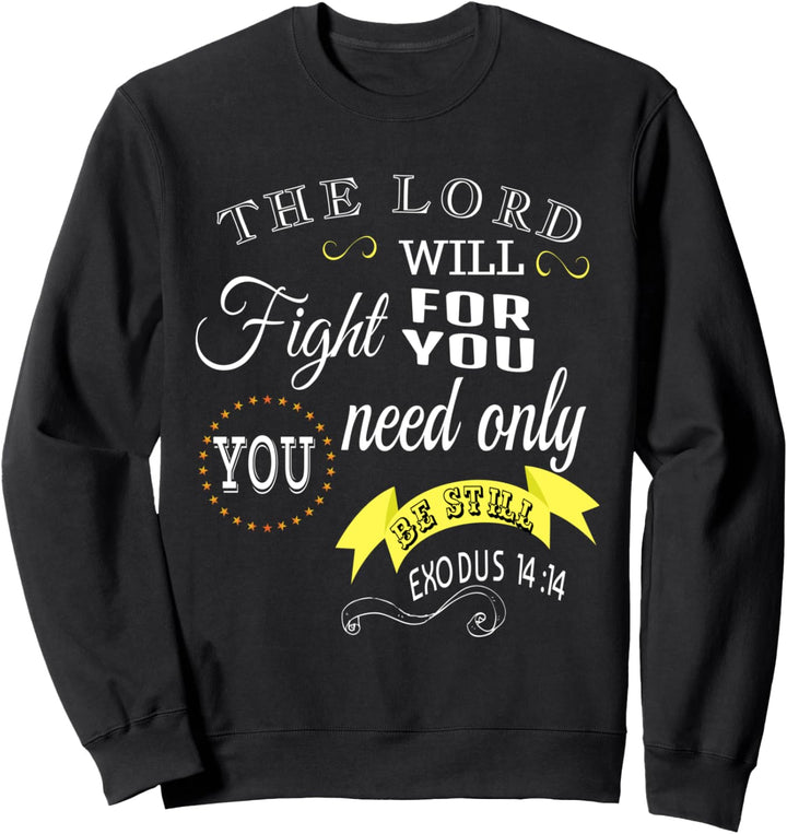Der Herr wird für dich kämpfen Du musst nur still sein Sweatshirt