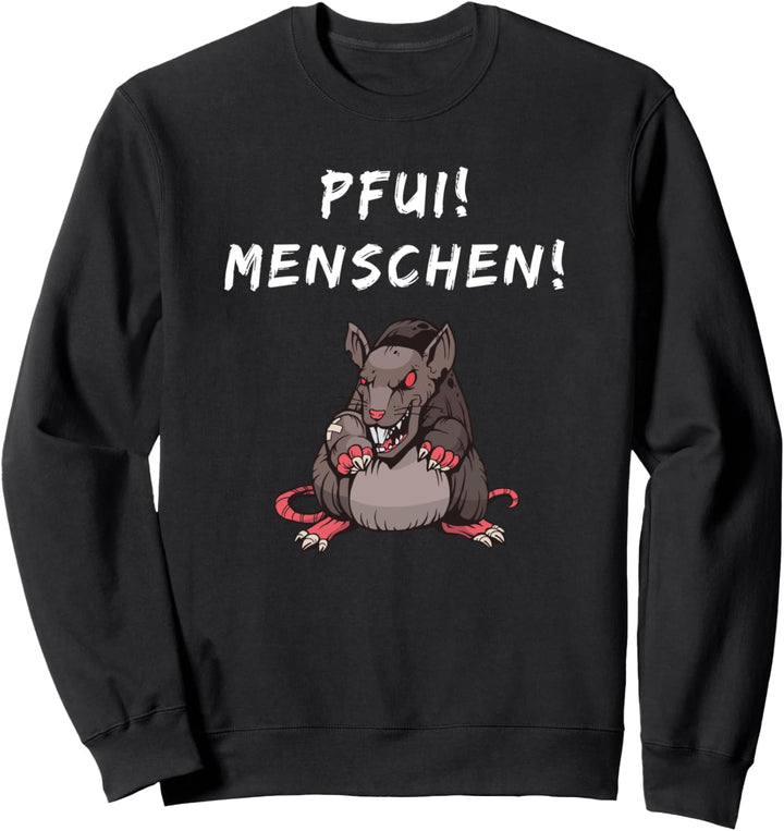 Pfui Menschen Spruch Ratte Hasst Mensch Misanthrop Geschenke Sweatshirt