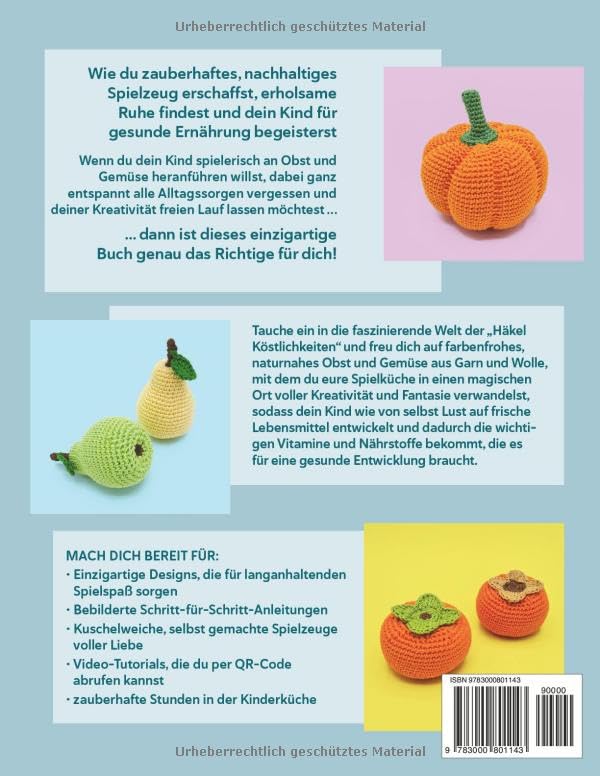 Häkel Köstlichkeiten - Amigurumis für Spielküche und Kaufladen: Buntes Obst und Gemüse mit einfachen