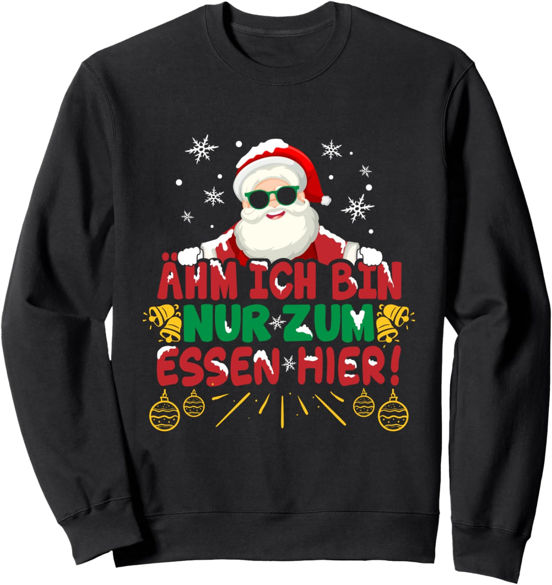 Weihnachtsmann Ich bin nur zum essen hier Sweatshirt