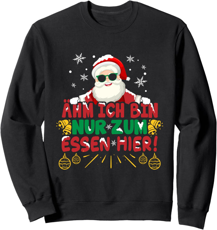 Weihnachtsmann Ich bin nur zum essen hier Sweatshirt