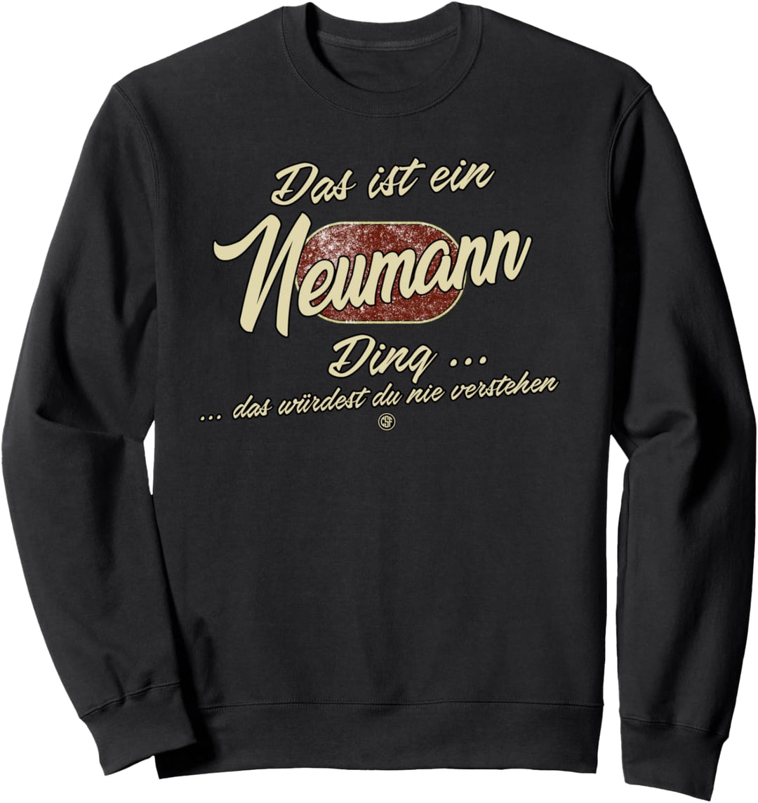 Das ist ein Neumann Ding - Lustiges Familie Neumann Sweatshirt