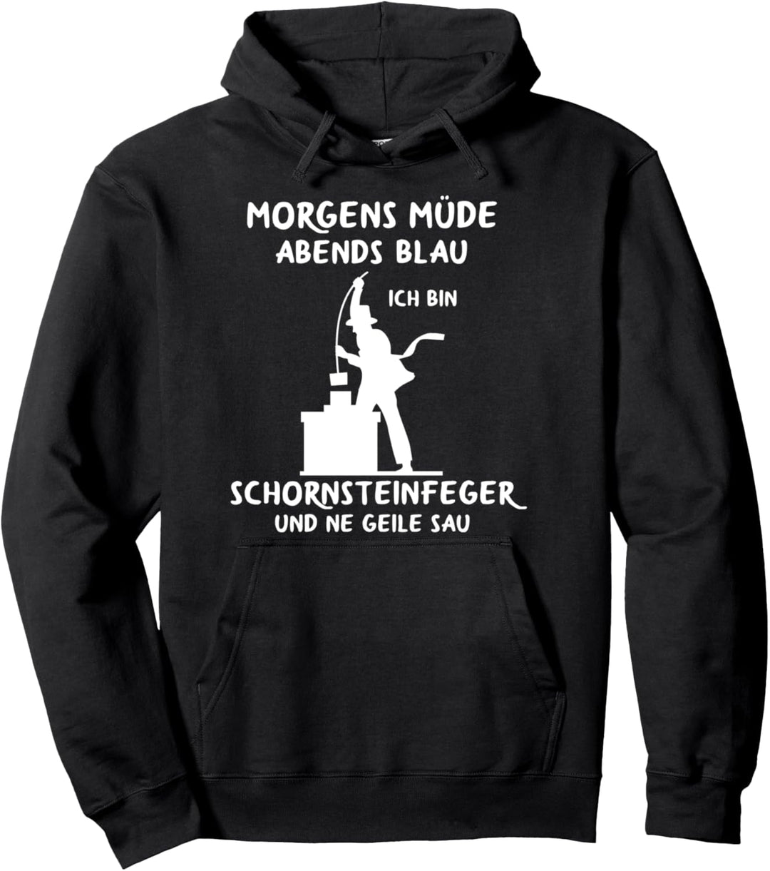 Kaminkehrer Morgens Müde Abends Blau Schornsteinfeger Pullover Hoodie
