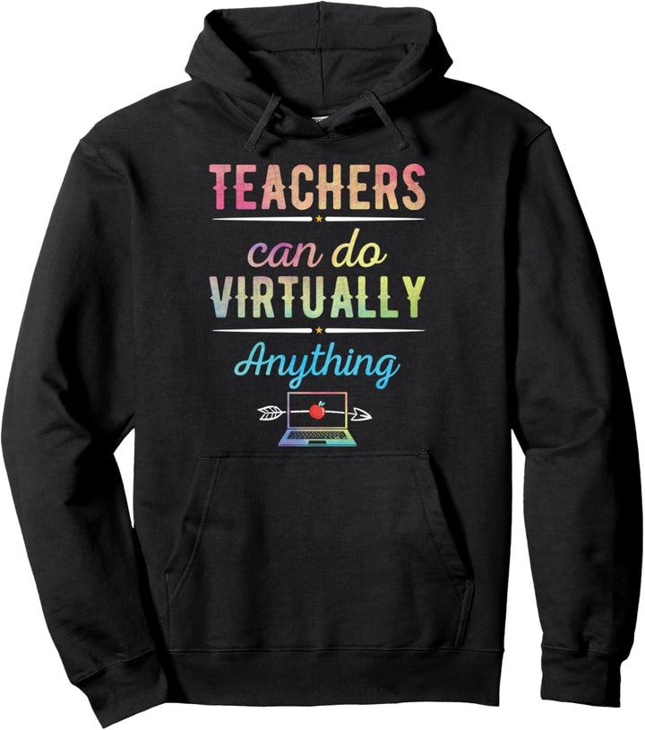 Teachers Virtually Can Do Anything Virtual Teacher Gift Pullover Hoodie
