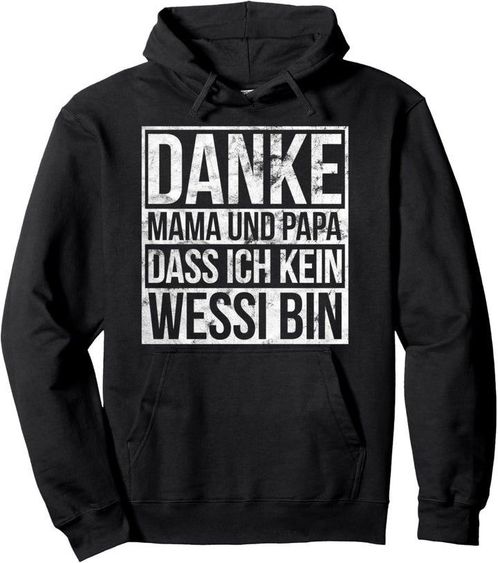 Lustige Danke Mama Und Papa Dass Ich Kein Wessi Bin Ossi Pullover Hoodie