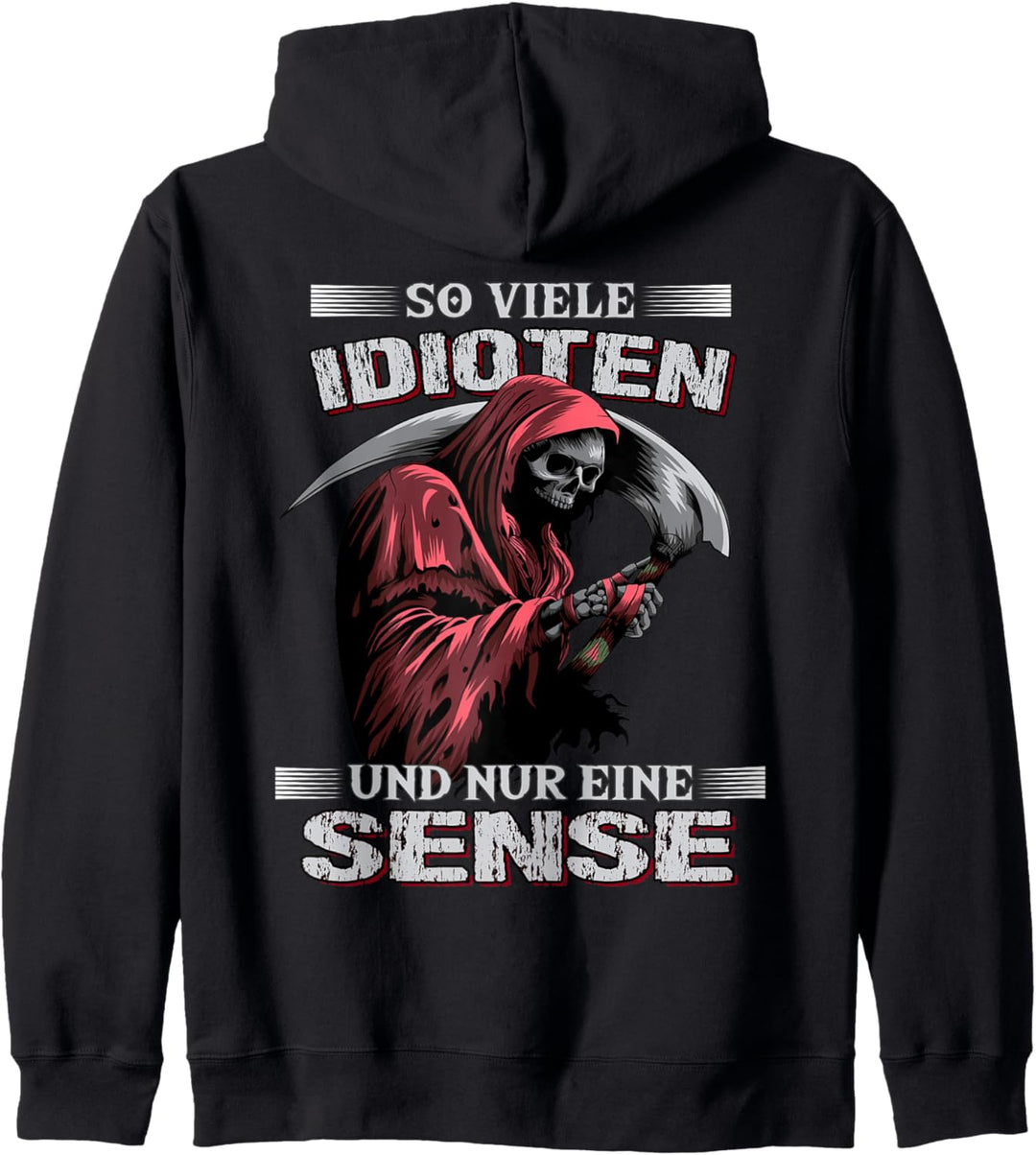 So viele Idioten und nur eine Sense Sarkasmus Reaper Kapuzenjacke