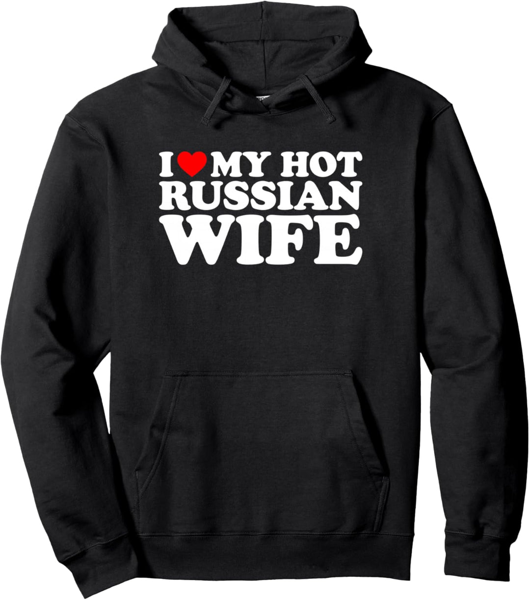 I Love My Hot Russian Wife Pullover Hoodie
