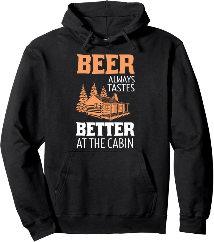 Bier schmeckt im Cabin Relaxation Fun Outdoor immer besser Pullover Hoodie