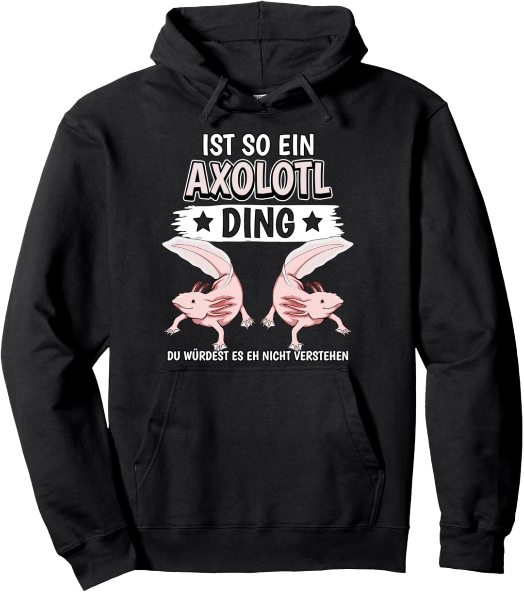 Axolotl Sachen Ist so ein Axolotl Ding Axolotl Pullover Hoodie