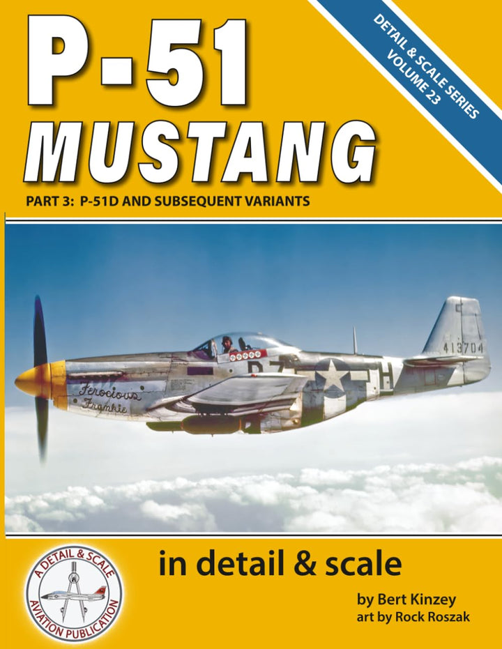 P-51 Mustang in Detail & Scale, Part 3: P-51D and Subsequent Variants (Detail & Scale Series, Band 2