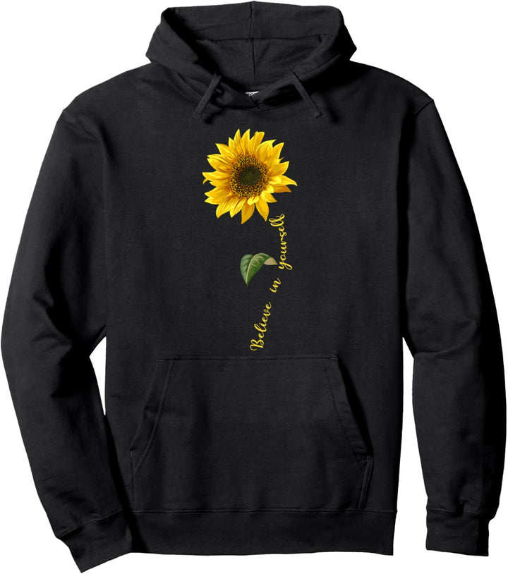 Sunflower Inspirational Motivation Believe in yourself Pullover Hoodie