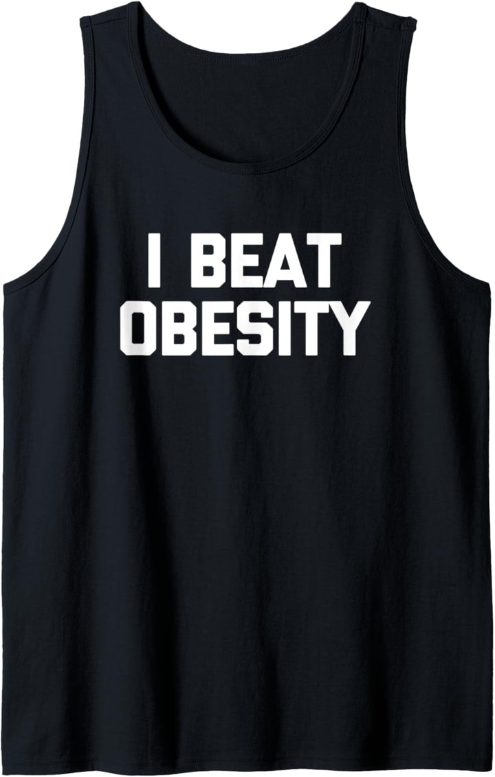 I Beat Obesity T-Shirt Lustig Spruch sarkastisch Workout Gym Tank Top