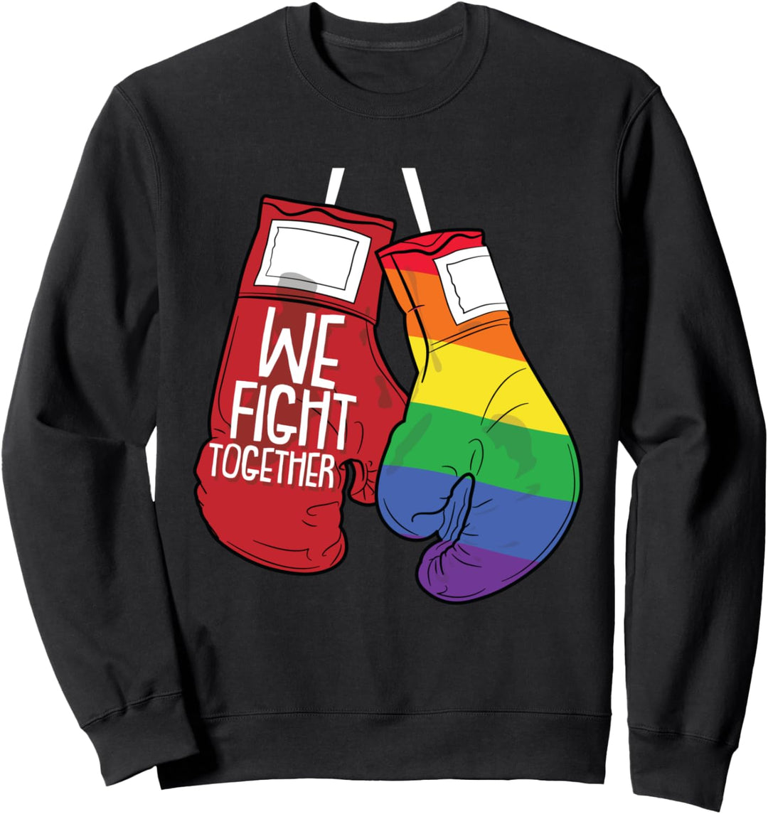 We Fight together Gay Pride Equality Proud LGBT-Q Ally Sweatshirt