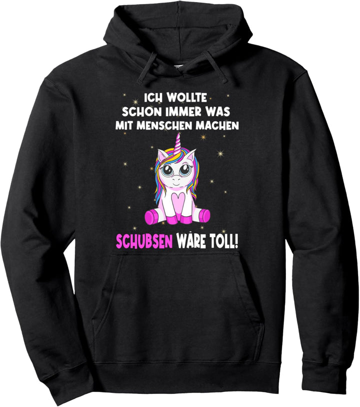 "Ich wollte schon immer was mit Menschen machen" - Einhorn Pullover Hoodie