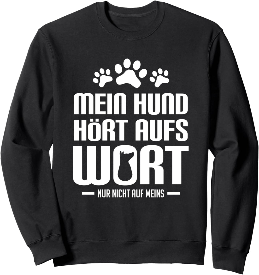 Mein Hund Hört Aufs Wort Nur Nicht Auf Meins Hundebesitzer Sweatshirt