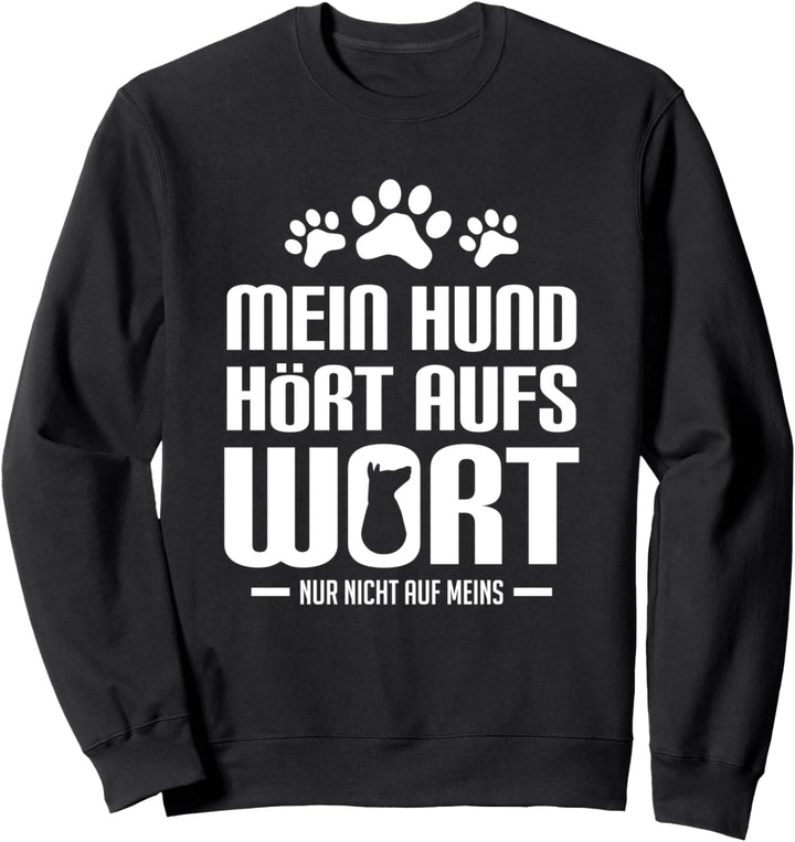Mein Hund Hört Aufs Wort Nur Nicht Auf Meins Hundebesitzer Sweatshirt