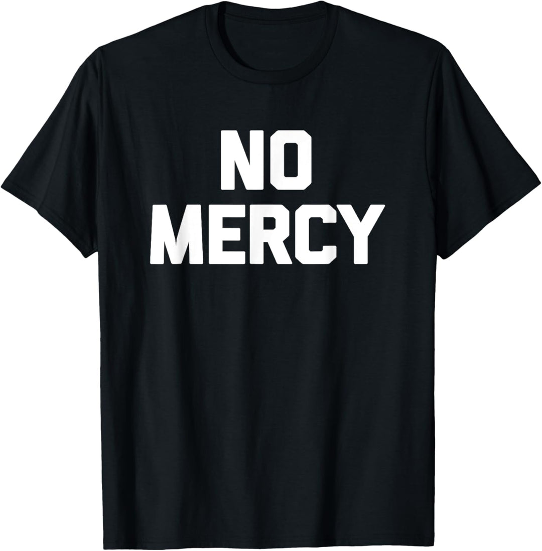 No Mercy T-Shirt Lustiger Spruch sarkastisch Neuheit Humor cool T-Shirt