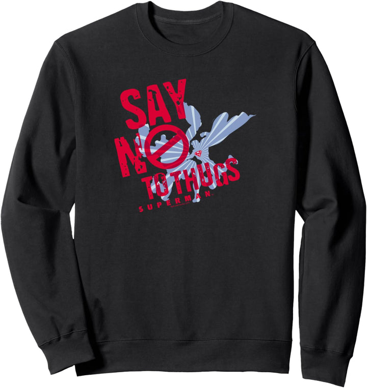 Superman Say No To Thugs Sweatshirt