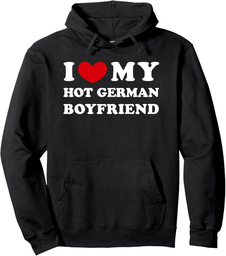 I Love My Hot German Boyfriend, Heissen deutschen Freund Pullover Hoodie